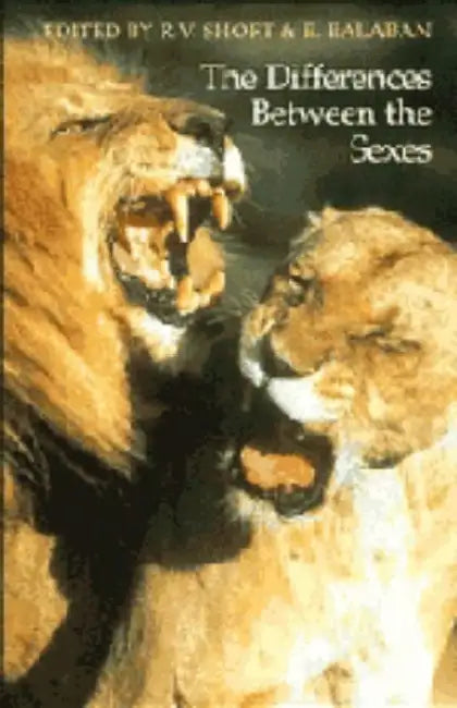 The Differences Between the Sexes by R. Ed Short, R. V. Short, E. Balaban