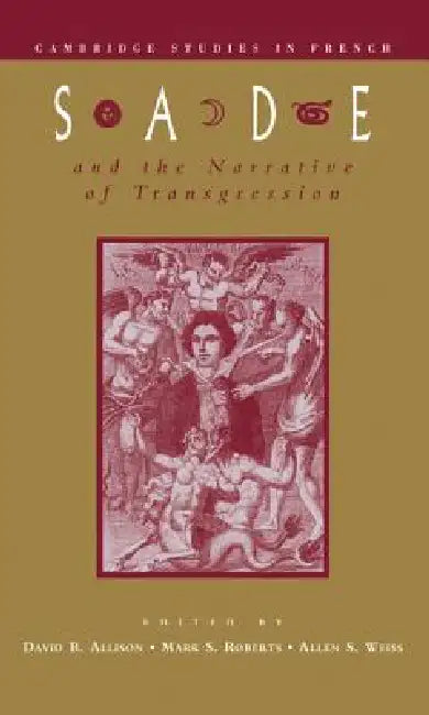 Sade and the Narrative of Transgression by Csf Allison, David B. Allison, Allen S. Weiss
