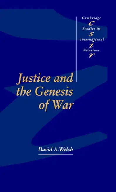Justice and the Genesis of War by David A. Welch