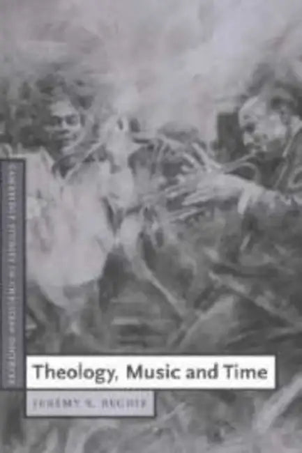 Theology, Music and Time by Jeremy Begbie, Daniel W. Hardy