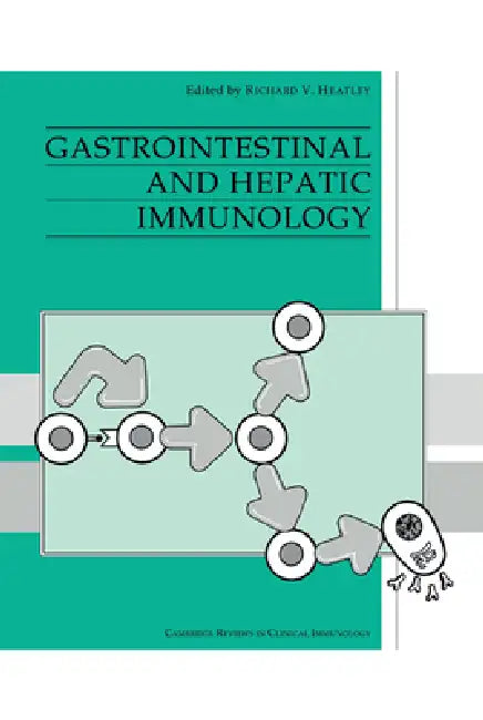Gastrointestinal and Hepatic Immunology by Richard Ed Heatley, Richard V. Heatley, Heatley Richard V.