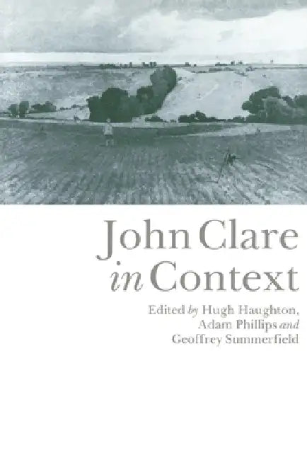 John Clare in Context by Geoffrey Summerfield, Adam Phillips, Hugh Haughton