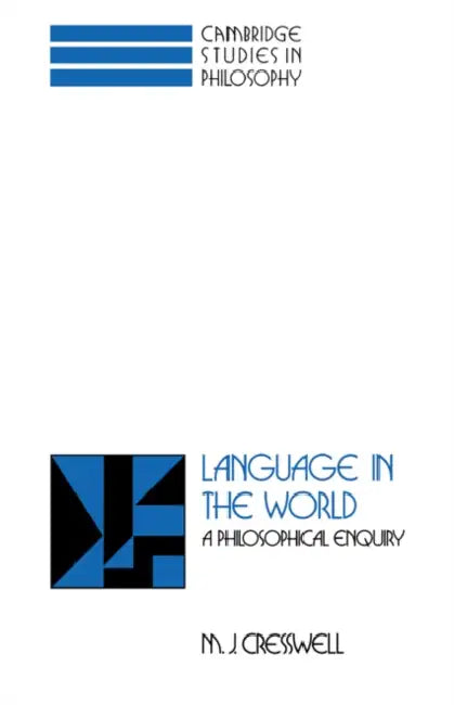 Language in the World: A Philosophical Enquiry by M. J. Cresswell, Cresswell M. J.
