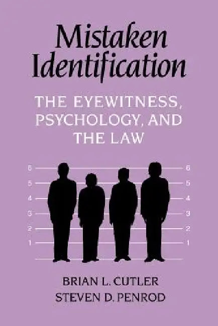 Mistaken Identification: The Eyewitness, Psychology, and the Law by Brian L. Cutler, Steven D. Penrod