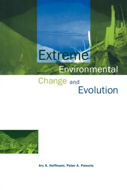 Extreme Environmental Change and Evolution by Ary A. Hoffmann, Peter A. Parsons, Hoffmann