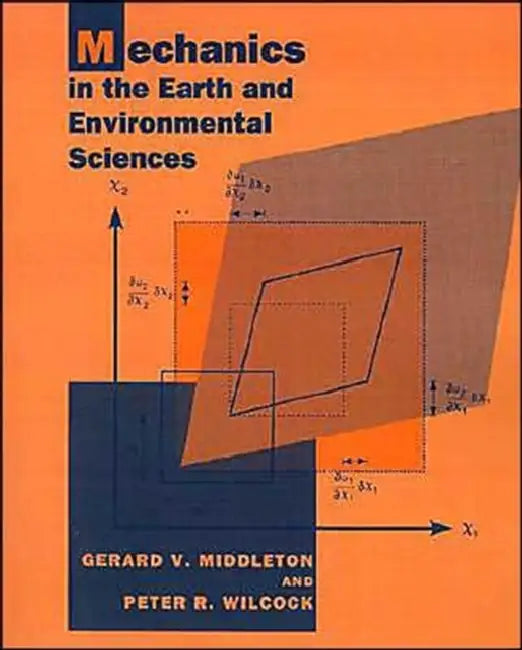 Mechanics in the Earth and Environmental Sciences by Gerard V. Middleton, Peter R. Wilcock