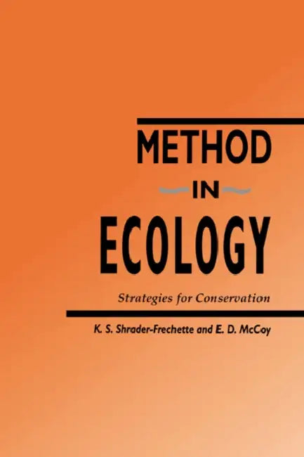Method in Ecology: Strategies for Conservation by Kristin Shrader-Frechette, Shrader-Frechette Kristin S., McCoy Earl D.