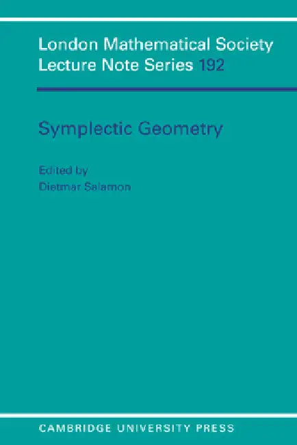 Symplectic Geometry by Dietmar Salamon, D. A. Salamon, N. J. Hitchin