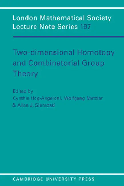 Two-Dimensional Homotopy and Combinatorial Group Theory by Cynthia Hog-Angeloni, Wolfgang Metzler, Allan J. Sieradski