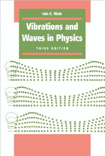 Vibrations and Waves in Physics by Iain G. Main