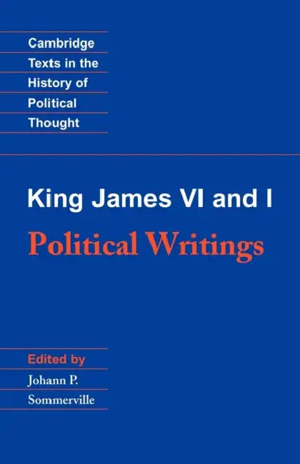 King James VI and I: Political Writings by James, King James Version, King James VI and I