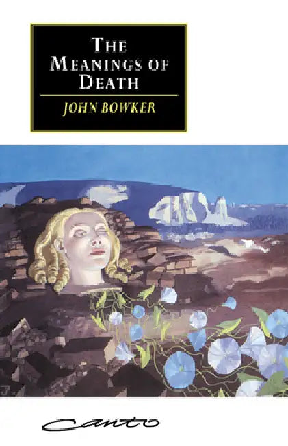 The Meanings of Death by John Bowker
