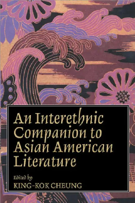 Interethnic Companion to Asian American Literature by King-Kok Cheung