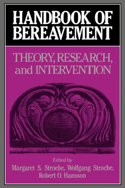 Handbook of Bereavement by Margaret S. Stroebe, Wolfgang Stroebe, Robert O. Hansson
