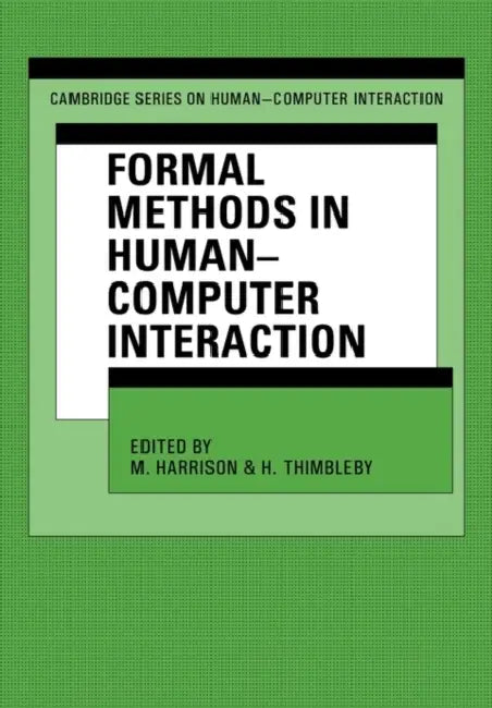Formal Methods in Human-Computer Interaction by Michael Harrison, Harold Thimbleby