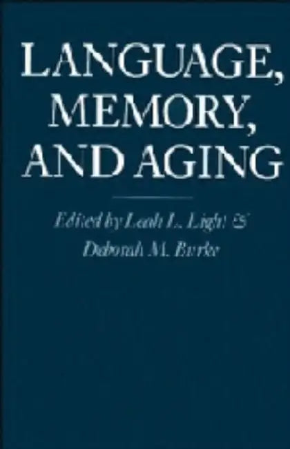 Language, Memory, and Aging by Leah L. Light, Deborah M. Burke