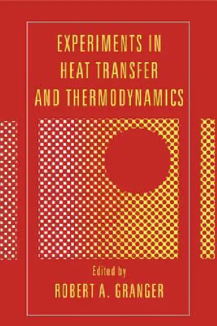 Experiments in Heat Transfer and Thermodynamics by Robert Alan Granger