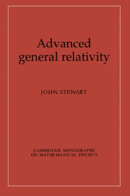 Advanced General Relativity by John Stewart, Stewart John, Peter Landshoff