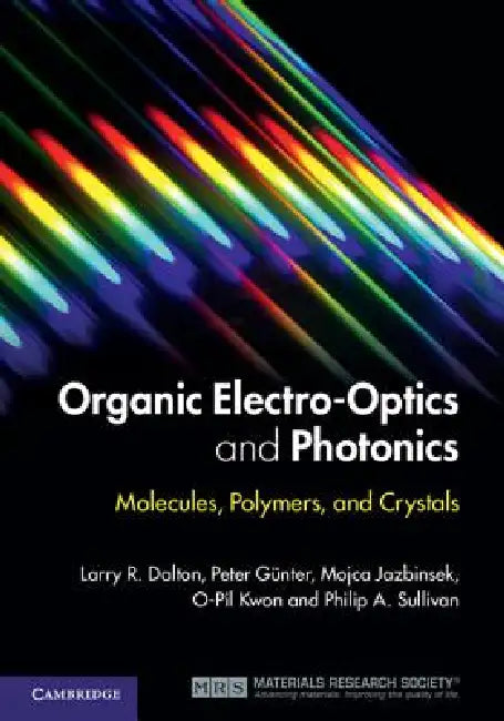 Organic Electro-Optics and Photonics: Molecules, Polymers, and Crystals by Larry R. Dalton, Peter Günter, Mojca Jazbinsek