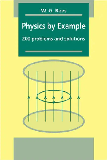 Physics by Example: 200 Problems and Solutions by W. G. Rees