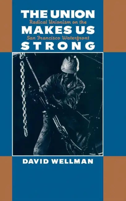 The Union Makes Us Strong by David Wellman