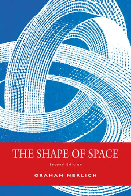 The Shape of Space: Second Edition by Graham Nerlich