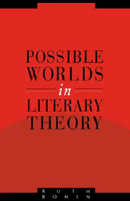 Possible Worlds in Literary Theory by Ruth Ronen, Anthony Cascardi, Richard Macksey