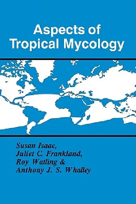 Aspects of Tropical Mycology by British Mycological Society, Susan Isaac