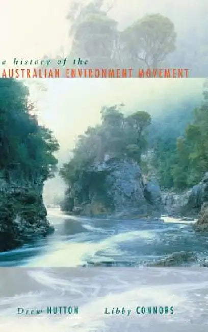 History of the Australian Environment Movement by Drew Hutton, Libby Connors