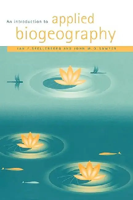 An Introduction to Applied Biogeography by Ian F. Spellerberg, John W. D. Sawyer, Tony Whitten