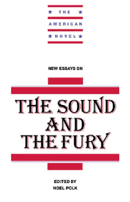 New Essays on the Sound and the Fury by Noel Polk, Emory Elliot, Polk Noel