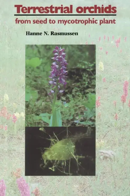 Terrestrial Orchids: From Seed to Mycotrophic Plant by Hanne N. Rasmussen