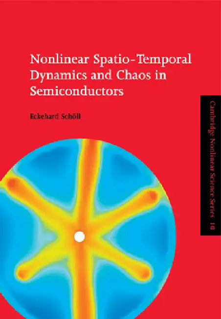 Nonlinear Spatio-Temporal Dynamics and Chaos in Semiconductors by Eckehard Schöll