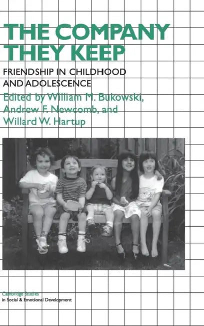 The Company They Keep by William M. Bukowski, Andrew F. Newcomb, Willard W. Hartup