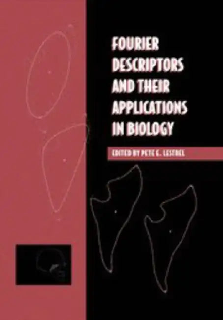 Fourier Descriptors and Their Applications in Biology by Pete E. Lestrel
