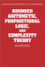 Bounded Arithmetic, Propositional Logic and Complexity Theory by Jan Krajicek