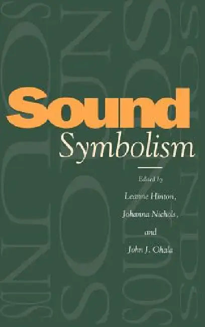 Sound Symbolism by Leanne Hinton, John J. Ohala, Johanna Nichols