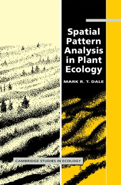 Spatial Pattern Analysis in Plant Ecology by Mark R. T. Dale, Dale Mark R. T., H. J. B. Birks