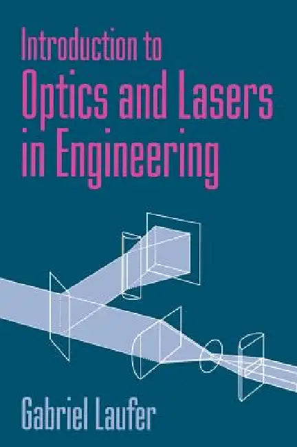 Introduction to Optics and Lasers in Engineering by Gabriel Laufer