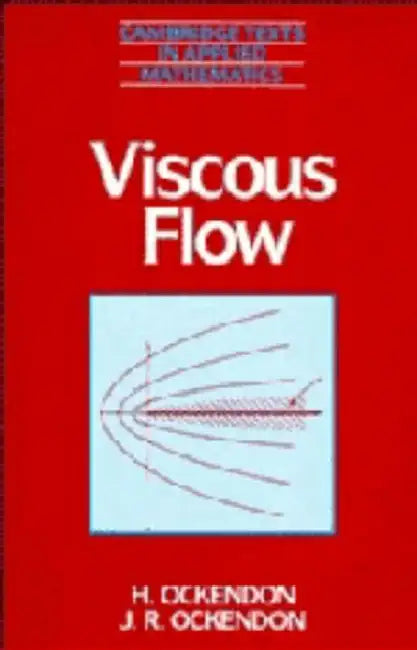 Viscous Flow by Hilary Ockendon, H. Ockendon, John Ockendon
