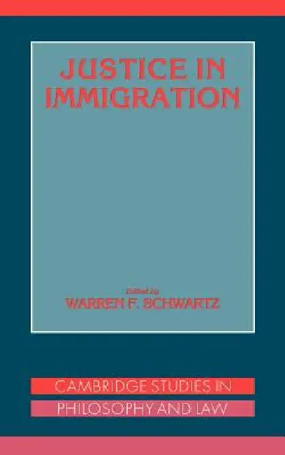 Justice in Immigration by Warren A. Schwartz, Gerald Postema, Jules L. Coleman