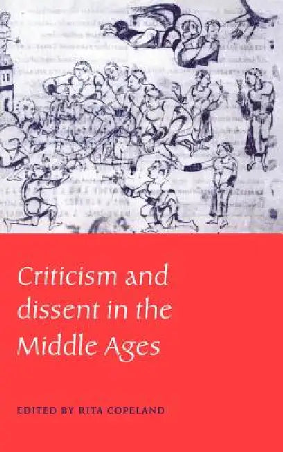 Criticism and Dissent in the Middle Ages by Rita Copeland