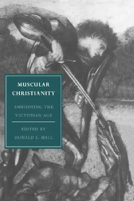 Muscular Christianity by Donald E. Hall, Hall Donald E.