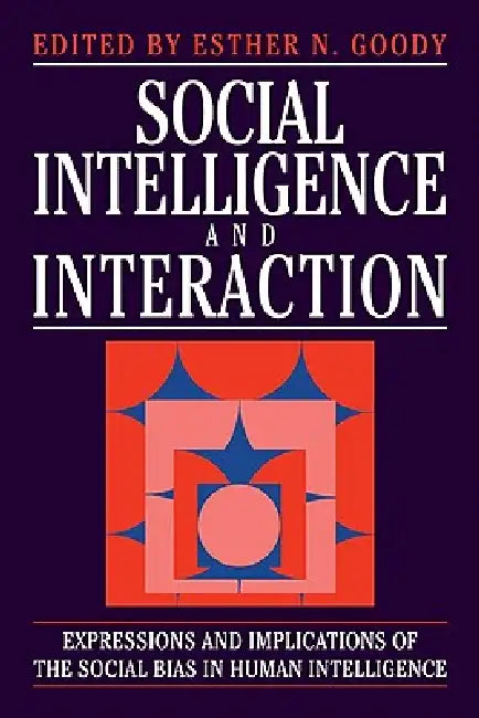 Social Intelligence and Interaction by Esther N. Goody