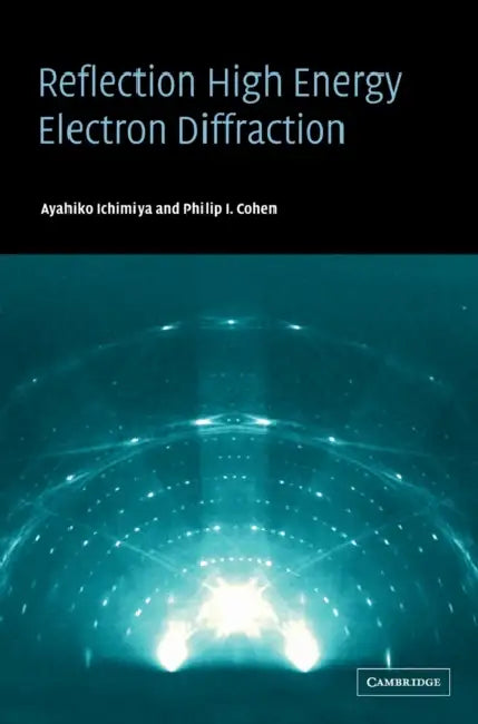 Reflection High-Energy Electron Diffraction by Ayahiko Ichimiya, Philip I. Cohen
