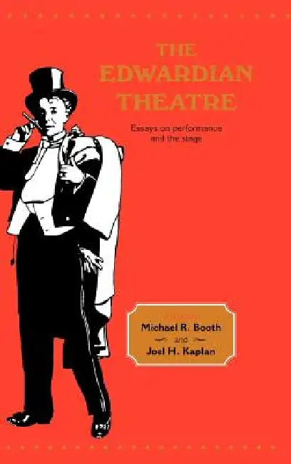 The Edwardian Theatre by Michael R. Booth, Joel H. Kaplan