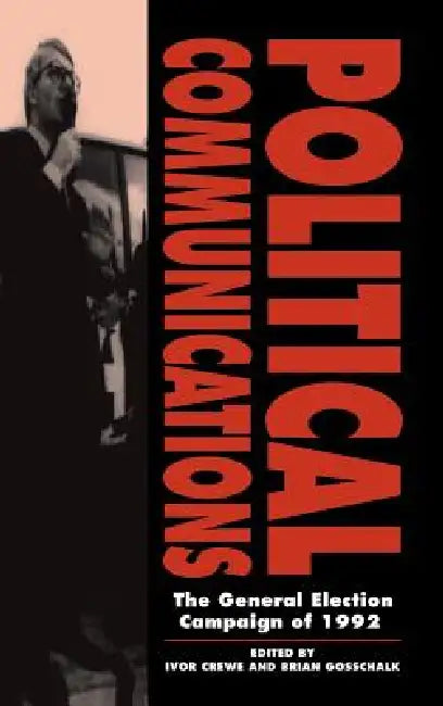 Political Communications by Ivor Crewe, Brian Gosschalk