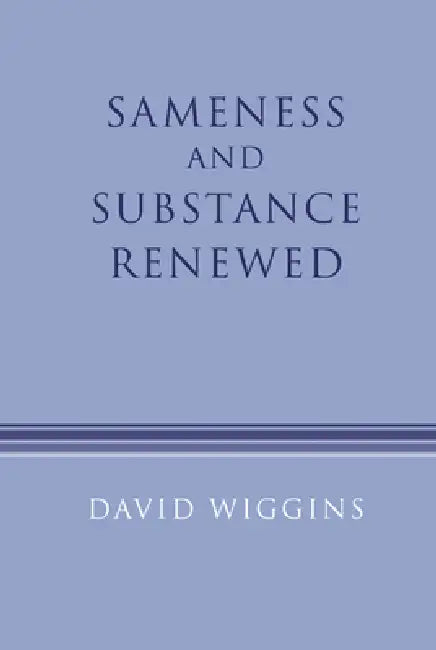 Sameness and Substance Renewed by David Wiggins