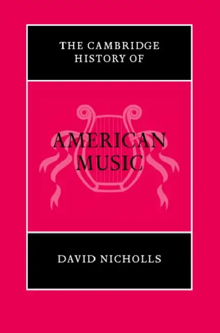 The Cambridge History of American Music by David Nicholls, Kate V. Keller, Jacqueline C. Djedje