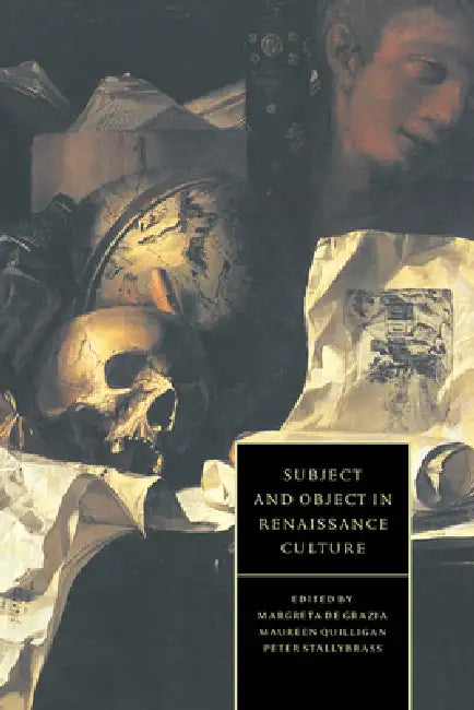Subject and Object in Renaissance Culture by Margreta de Grazia, Peter Stallybrass, Maureen Quilligan